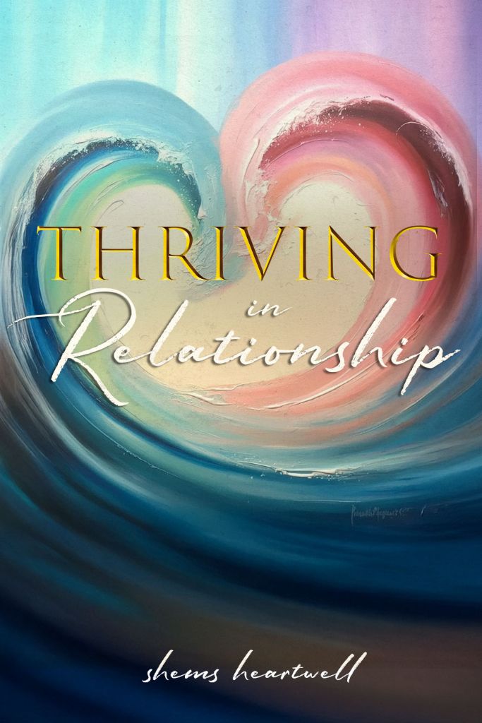 Thriving in Relationship by Shems Heartwell